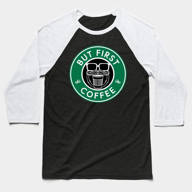 But First Coffee Baseball T-Shirt by X-TrashPanda